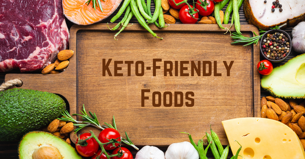 Keto-Friendly Foods